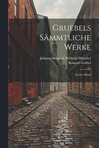 bokomslag Gruebels Sämmtliche Werke