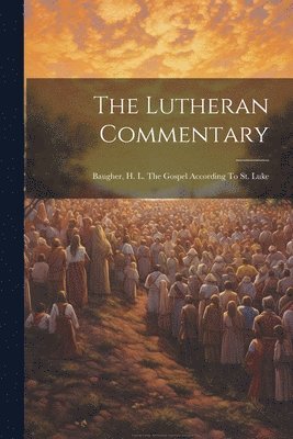 bokomslag The Lutheran Commentary