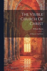 bokomslag The Visible Church Of Christ