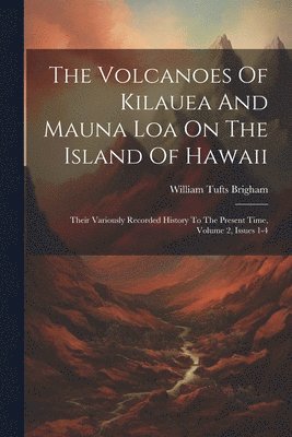 Volcanoes Of Kilauea And Mauna Loa On The Island Of Hawaii