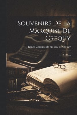 Souvenirs De La Marquise De Crequy 1