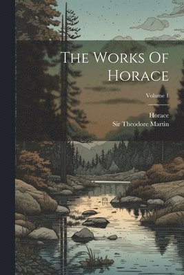 The Works Of Horace; Volume 1 1
