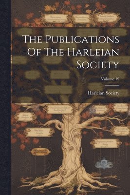 bokomslag The Publications Of The Harleian Society; Volume 19