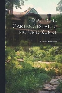 bokomslag Deutsche Gartengestaltung und Kunst