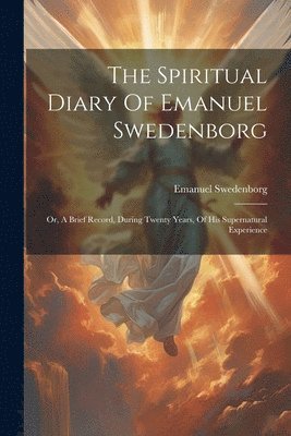 bokomslag Spiritual Diary Of Emanuel Swedenborg