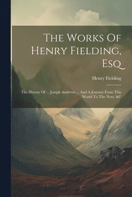 Works Of Henry Fielding, Esq