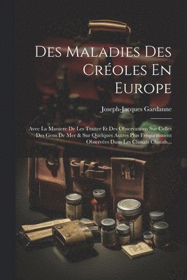 Joseph-Jacques Gardanne - Des Maladies Des Créoles En Europe, Häftad