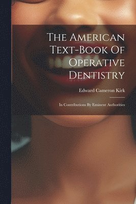 bokomslag The American Text-book Of Operative Dentistry