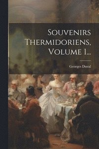 bokomslag Souvenirs Thermidoriens, Volume 1...