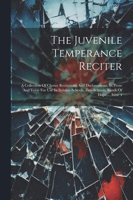 The Juvenile Temperance Reciter 1