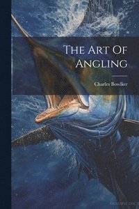 bokomslag The Art Of Angling