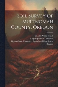 bokomslag Soil Survey Of Multnomah County, Oregon