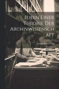 bokomslag Ideen Einer Theorie Der Archivwissenschaft