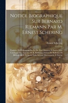 bokomslag Notice Biographique Sur Bernard Riemann Par M. Ernest Schering