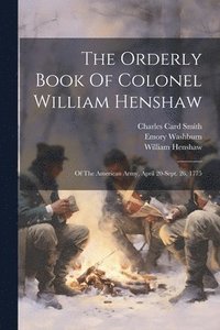 bokomslag The Orderly Book Of Colonel William Henshaw