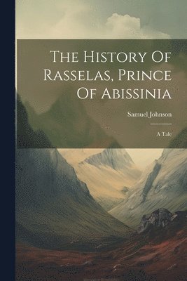 The History Of Rasselas, Prince Of Abissinia 1