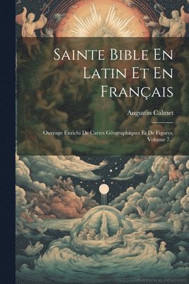 Augustin Calmet - Sainte Bible En Latin Et En Français, Häftad