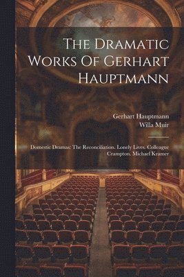 The Dramatic Works Of Gerhart Hauptmann 1