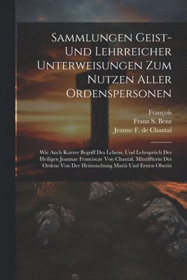 bokomslag Sammlungen Geist- Und Lehrreicher Unterweisungen Zum Nutzen Aller Ordenspersonen