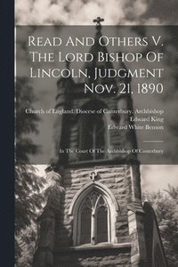 bokomslag Read And Others V. The Lord Bishop Of Lincoln, Judgment Nov. 21, 1890