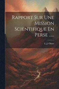 bokomslag Rapport Sur Une Mission Scientifique En Perse ......