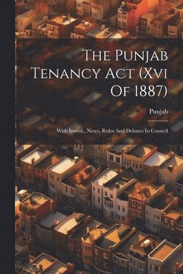 The Punjab Tenancy Act (xvi Of 1887) 1