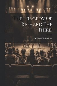 bokomslag The Tragedy Of Richard The Third