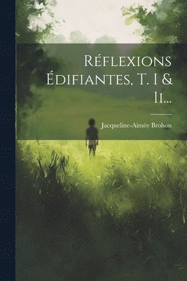 Rflexions difiantes, T. I & Ii... 1