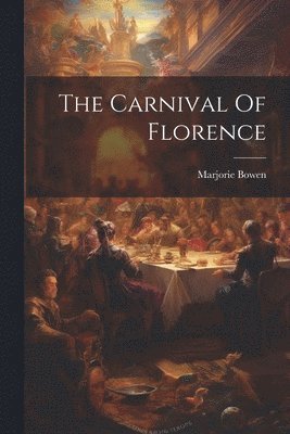 Marjorie Bowen - Carnival Of Florence, Häftad