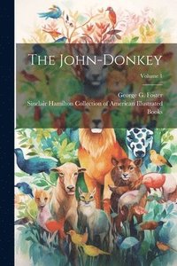 bokomslag The John-donkey; Volume 1