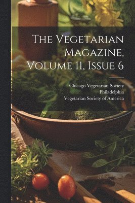 bokomslag The Vegetarian Magazine, Volume 11, Issue 6