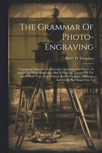 bokomslag The Grammar Of Photo-engraving