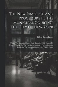 bokomslag The New Practice And Procedure In The Municipal Court Of The City Of New York