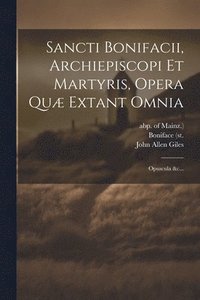 bokomslag Sancti Bonifacii, Archiepiscopi Et Martyris, Opera Qu Extant Omnia