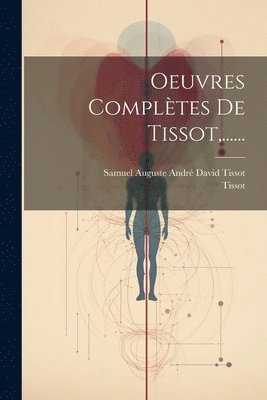 Tissot - Oeuvres Complètes De Tissot, ......, Häftad
