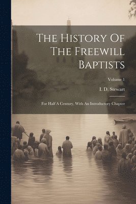 bokomslag History Of The Freewill Baptists