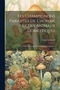 bokomslag Les Champignons Parasites De L'homme Et Des Animaux Domestiques