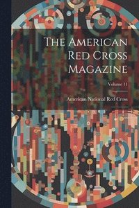 bokomslag American Red Cross Magazine; Volume 11