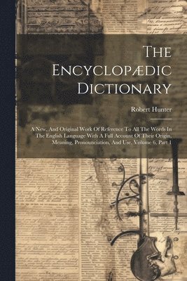 bokomslag The Encyclopdic Dictionary