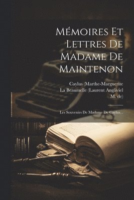 Mmoires Et Lettres De Madame De Maintenon 1