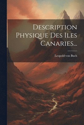 bokomslag Description Physique Des Iles Canaries...