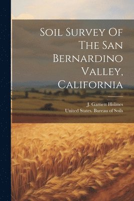 Soil Survey Of The San Bernardino Valley, California 1