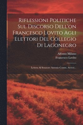Riflessioni Politiche Sul Discorso Dell'on Francesco Lovito Agli Elettori Del Collegio Di Lagonegro 1