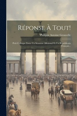 Philippe Antoine Grouvelle - Réponse À Tout!, Häftad
