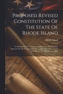 Proposed Revised Constitution Of The State Of Rhode Island