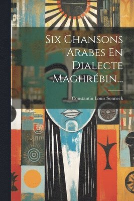 bokomslag Six Chansons Arabes En Dialecte Maghrbin...