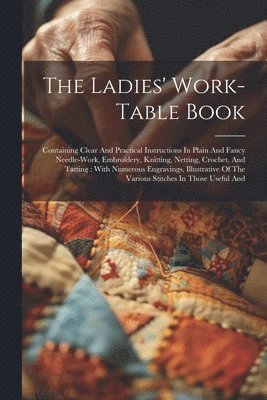 The Ladies' Work-table Book 1