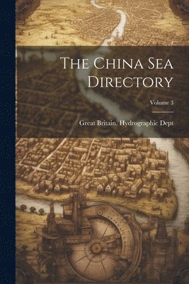 bokomslag China Sea Directory; Volume 3