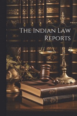 bokomslag The Indian Law Reports