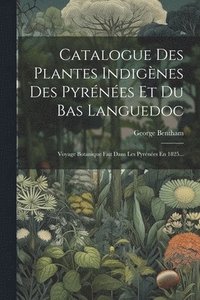 bokomslag Catalogue Des Plantes Indignes Des Pyrnes Et Du Bas Languedoc
